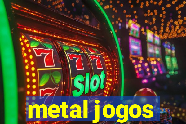 metal jogos