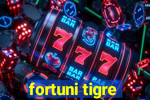 fortuni tigre