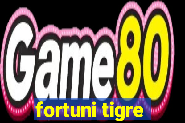 fortuni tigre