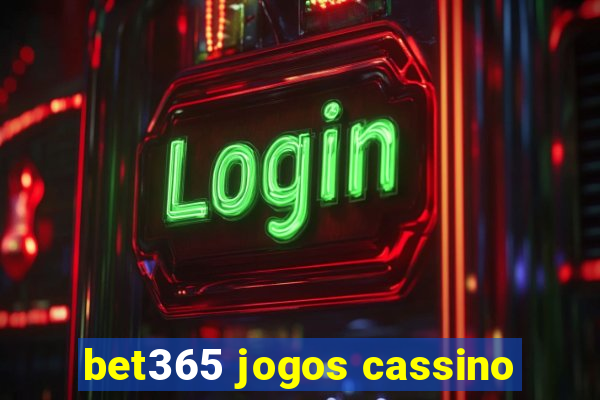 bet365 jogos cassino