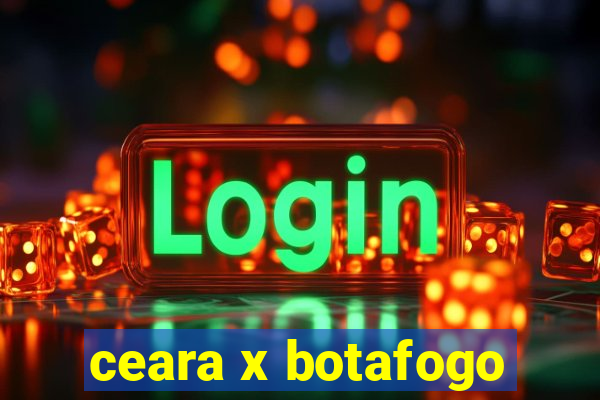 ceara x botafogo