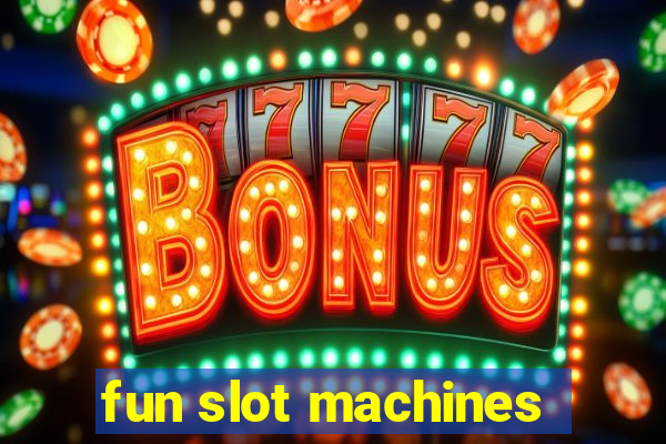 fun slot machines