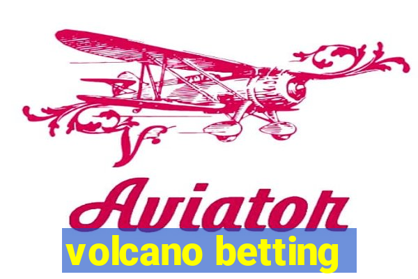 volcano betting