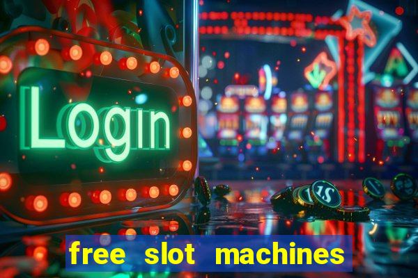 free slot machines casino games