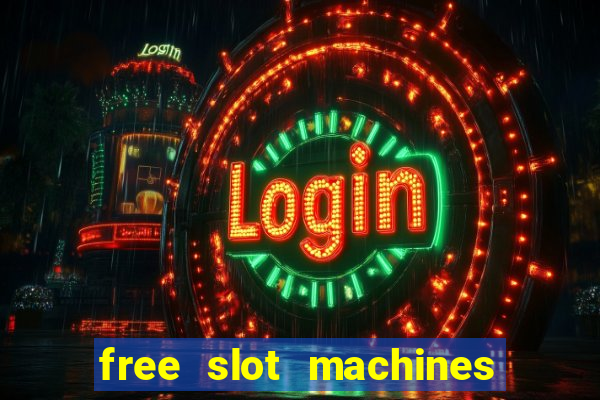 free slot machines casino games