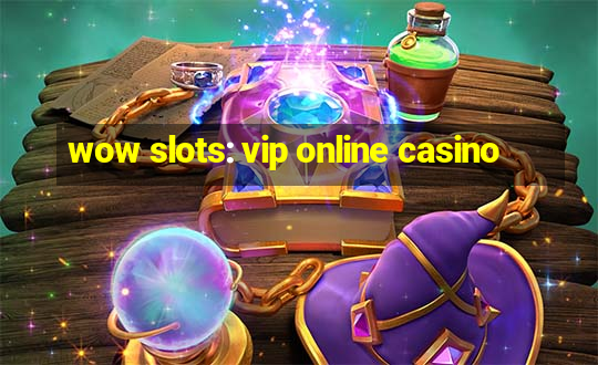 wow slots: vip online casino