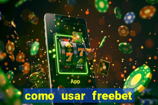 como usar freebet vai de bet