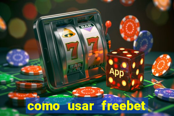 como usar freebet vai de bet