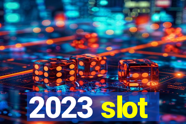 2023 slot