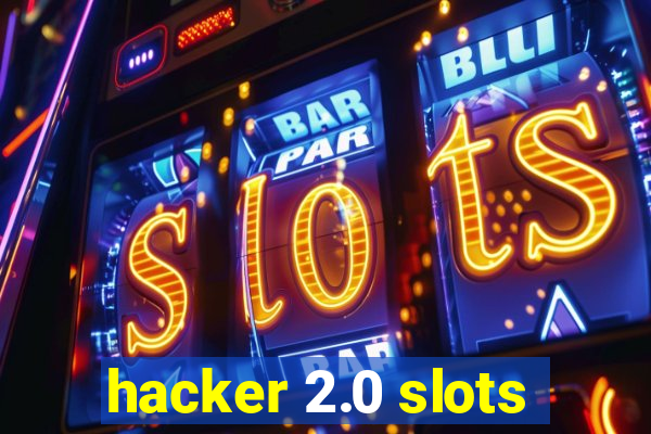 hacker 2.0 slots