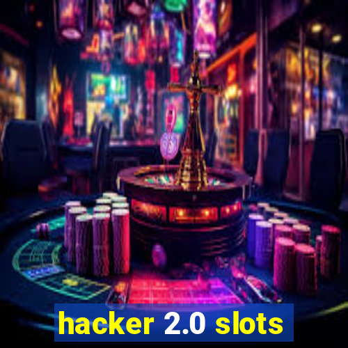 hacker 2.0 slots