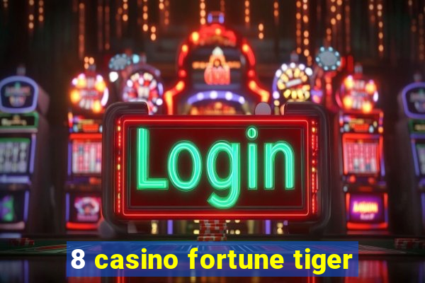 8 casino fortune tiger