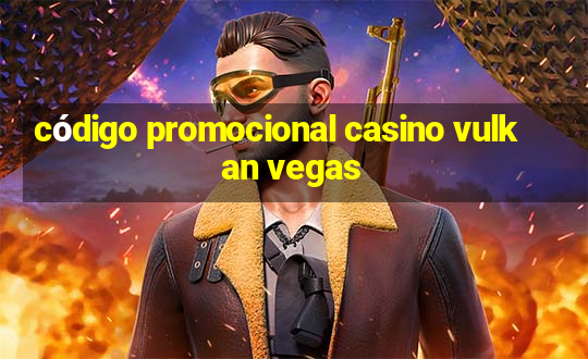 código promocional casino vulkan vegas