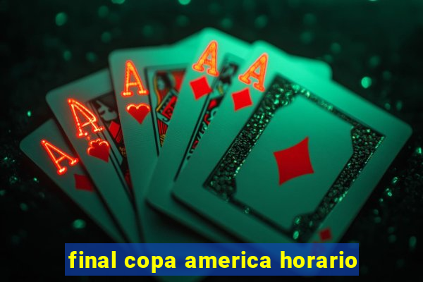 final copa america horario