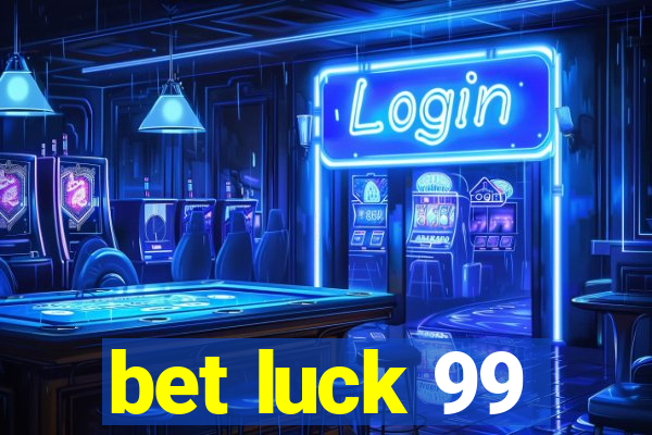 bet luck 99