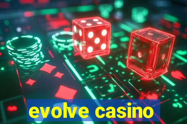 evolve casino