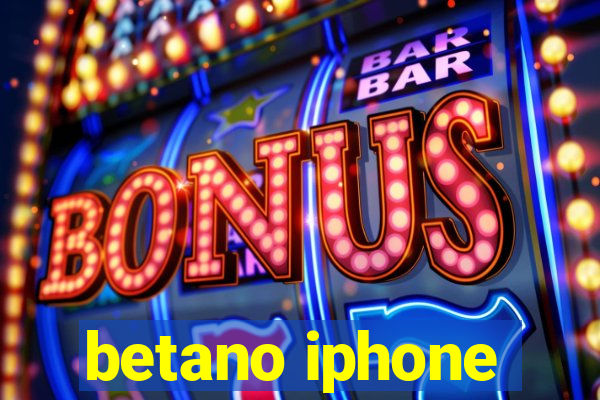 betano iphone