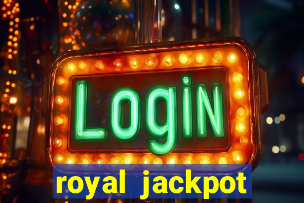 royal jackpot casino slots