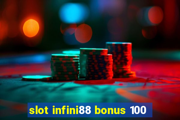 slot infini88 bonus 100