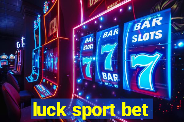 luck sport bet