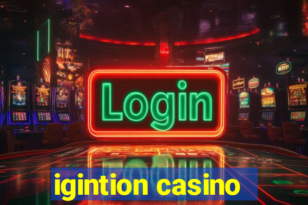 igintion casino