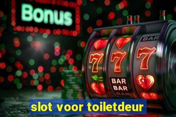 slot voor toiletdeur