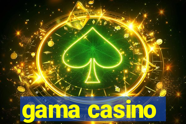 gama casino