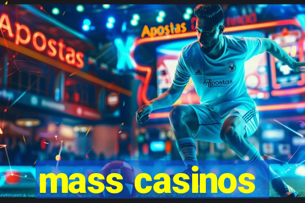 mass casinos