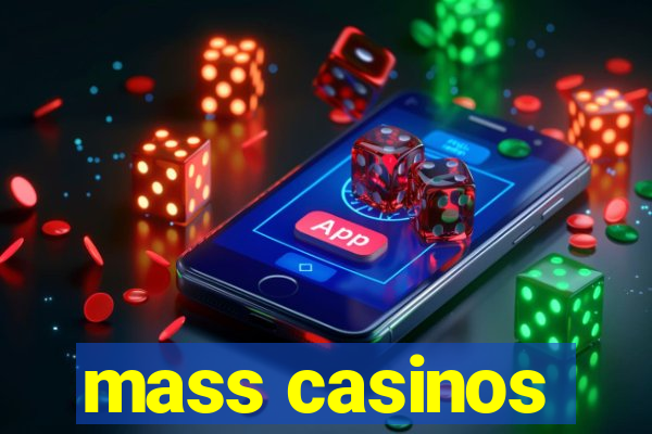 mass casinos