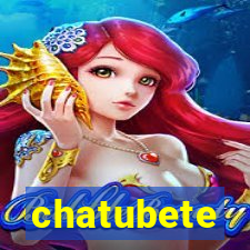 chatubete