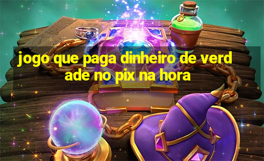 jogo que paga dinheiro de verdade no pix na hora