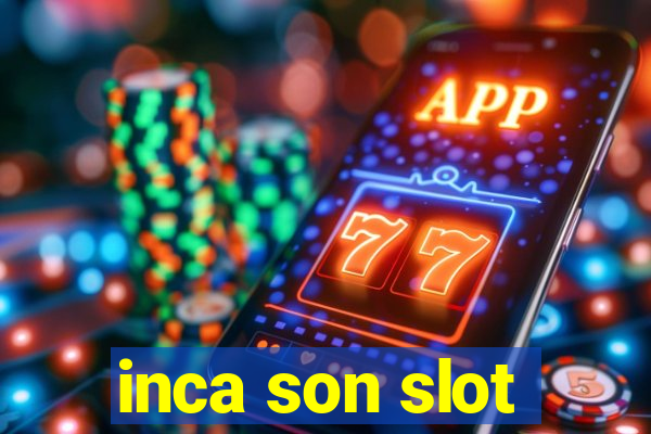 inca son slot