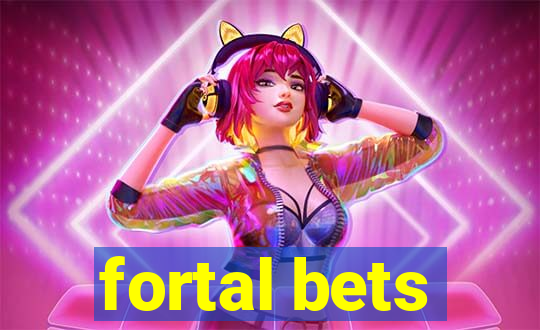 fortal bets