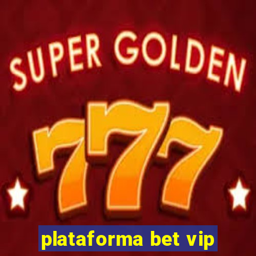 plataforma bet vip