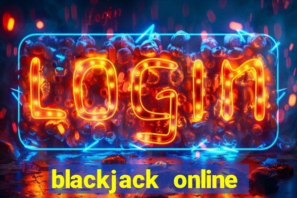 blackjack online casino games