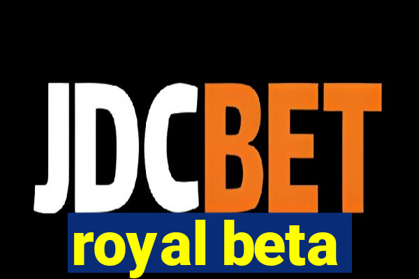 royal beta