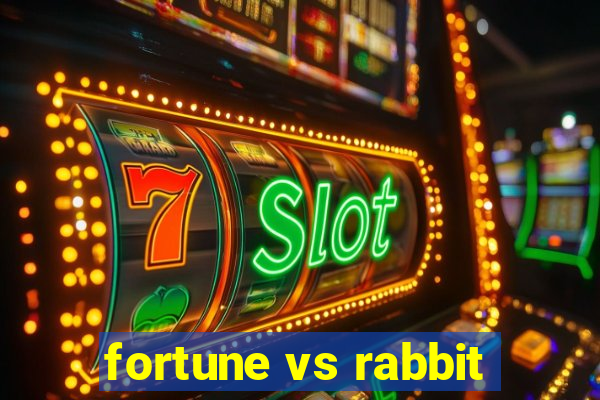 fortune vs rabbit