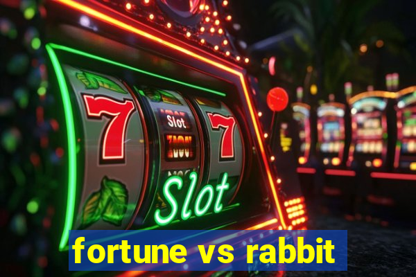 fortune vs rabbit