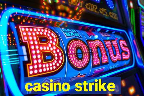 casino strike