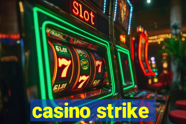 casino strike