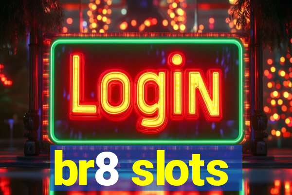 br8 slots