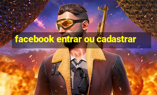 facebook entrar ou cadastrar