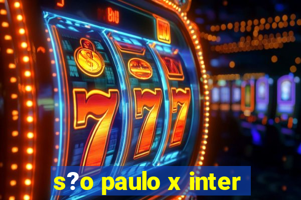 s?o paulo x inter