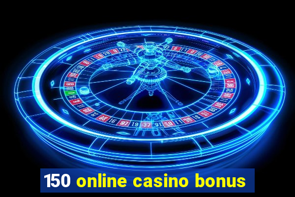 150 online casino bonus