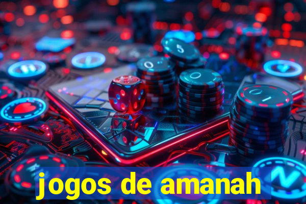 jogos de amanah