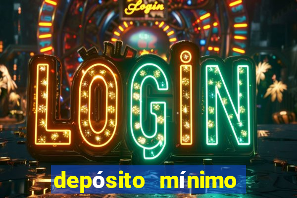 depósito mínimo de 5 reais