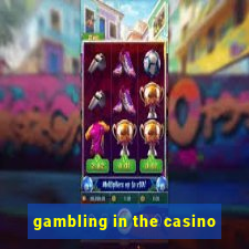 gambling in the casino