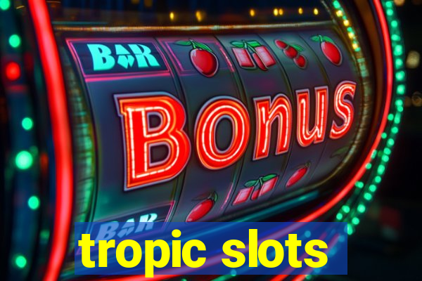 tropic slots