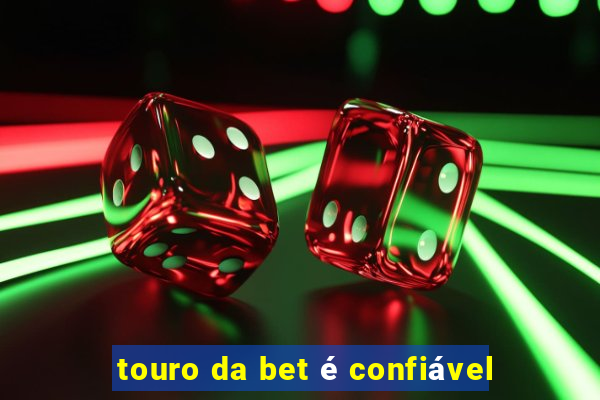 touro da bet é confiável