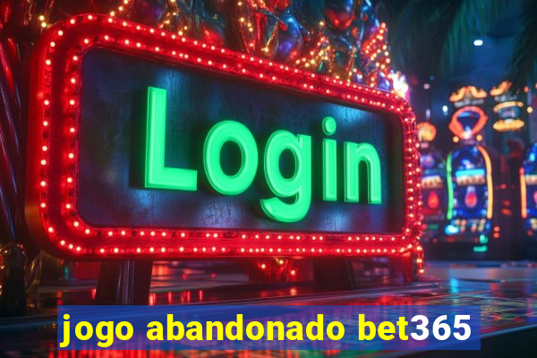 jogo abandonado bet365